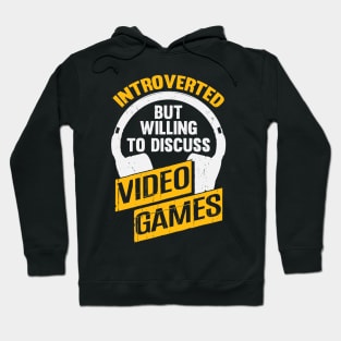 Introverted But Willing To Discuss Video Games Hoodie